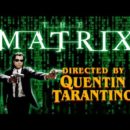 elrellano.com-the-matrix-directed-by-quentin-tarantino-985143